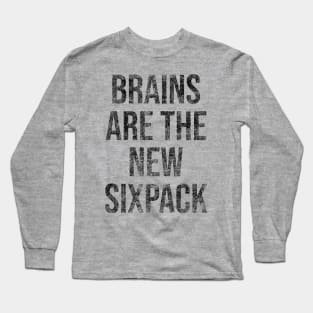 Brains Are the New Sixpack Long Sleeve T-Shirt